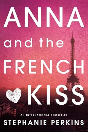 Perkins, Stephanie. Anna and the French Kiss. Penguin LLC  US, 2011.