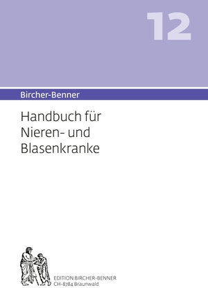 Bircher, Andres. Bircher-Benner 12 Handbuch für Nieren-und Blasenkranke - Handbuch für Nieren-und Blasenkranke. Edition Bircher-Benner, 2022.
