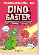 Dinosaster. Ovvero tutta l'imbarazzante verità sulla scomparsa dei dinosauri