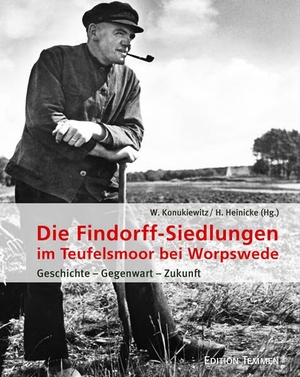 Konukiewitz, Wolfgang / Horst Heinicke (Hrsg.). Die Findorff-Siedlungen im Teufelsmoor bei Worpswede - Geschichte - Gegenwart - Zukunft. Edition Temmen, 2024.
