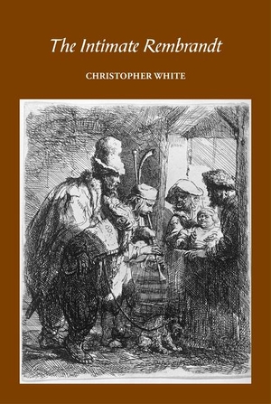 White. The Intimate Rembrandt. Unicorn Publishing Group - IPSUK, 2022.