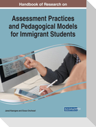 Handbook of Research on Assessment Practices and Pedagogical Models for Immigrant Students