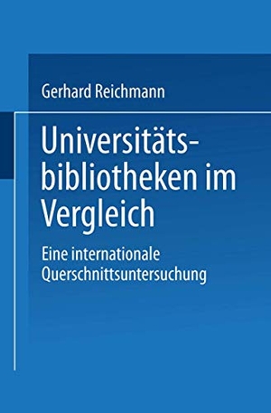 Reichmann, Gerhard. Universitätsbibliotheken im Vergleich - Eine internationale Querschnittsuntersuchung. Deutscher Universitätsverlag, 2001.
