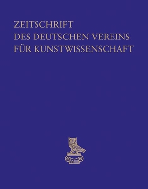 Deutscher Verein Für Kunstwissenschaft (Hrsg.). Zeitschrift des Deutschen Vereins für Kunstwissenschaft. Deutscher Vlg. f. Kunstw., 2023.