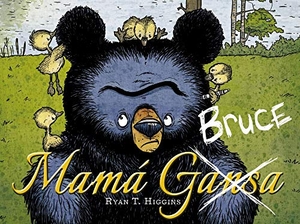 Higgins, Ryan T.. Mamá Bruce. ANAYA INFANTIL Y JUVENIL, 2019.