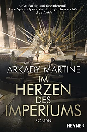 Martine, Arkady. Im Herzen des Imperiums - Roman. Heyne Taschenbuch, 2019.