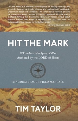 Taylor, Tim. Hit the Mark - 8 Timeless Principles of War Authored by the LORD of Hosts. Independently published, 2026.