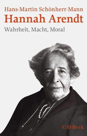 Schönherr-Mann, Hans-Martin. Hannah Arendt - Wahrheit, Macht, Moral. C.H. Beck, 2022.