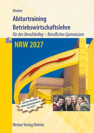 Winkler, Vera. Abiturtraining Betriebswirtschaftslehre - - für das Berufskolleg - Berufliches Gymnasium - NRW 2027. Merkur Verlag, 2026.