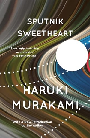 Murakami, Haruki. Sputnik Sweetheart. Knopf Doubleday Publishing Group, 2002.