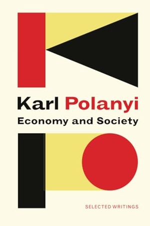 Polanyi, Karl. Economy and Society - Selected Writings. Polity Press, 2018.