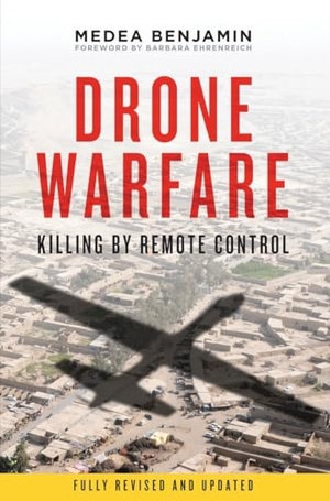 Benjamin, Medea. Drone Warfare - Killing by Remote Control. Verso, 2013.