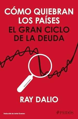 Dalio, Ray. Cómo Quiebran Los Países: El Gran Ciclo de la Deuda / How Countries Go Broke. Planeta Publishing Corp, 2026.