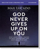God Never Gives Up on You Bible Study Guide Plus Streaming Video