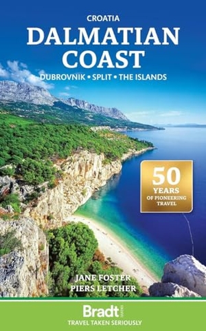 Foster, Jane / Piers Letcher. Croatia: Dalmatian Coast - Dubrovnik . Split . The Islands. Bradt Travel Guides, 2024.