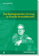 Ein biologistischer Irrweg in Freuds Sexualtheorie