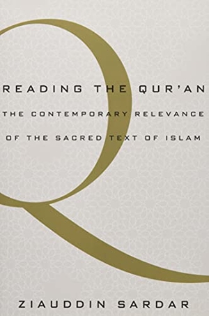 Sardar, Ziauddin. Reading the Quran - The Contemporary Relevance of the Sacred Text of Islam. Oxford University Press, USA, 2017.