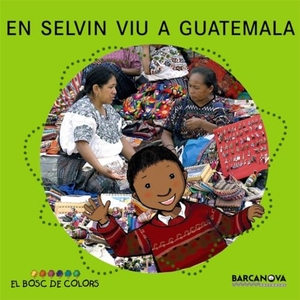Baldó Caba, Estel / Gil Juan, Rosa et al. En Selvin viu a Guatemala. Editorial Barcanova, 2009.