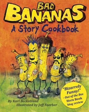 Beckstrand, Karl. Bad Bananas - A Story Cookbook for Kids. Independently published, 2011.