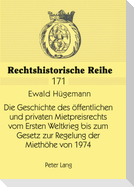 Die Geschichte des öffentlichen und privaten Mietpreisrechts vom Ersten Weltkrieg bis zum Gesetz zur Regelung der Miethöhe von 1974
