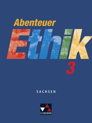 Peters, Jörg / Peters, Martina et al. Abenteuer Ethik 3 Schülerband Sachsen - Für die Jahrgangsstufen 9/10. Buchner, C.C. Verlag, 2014.