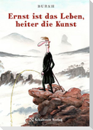 Ernst ist das Leben, heiter die Kunst