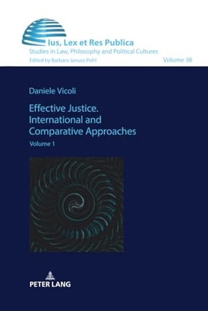 Vicoli, Daniele (Hrsg.). Effective Justice. International and Comparative Approaches - Volume 1. Peter Lang, 2025.