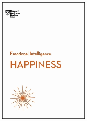 Review, Harvard Business / Gilbert, Daniel et al. Happiness (HBR Emotional Intelligence Series). Harvard Business Review Press, 2017.