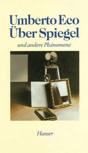 Eco, Umberto. Über Spiegel und andere Phänomene - Essays. Carl Hanser Verlag, 1988.