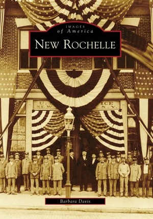 Davis, Barbara. New Rochelle. Arcadia Publishing (SC), 2009.