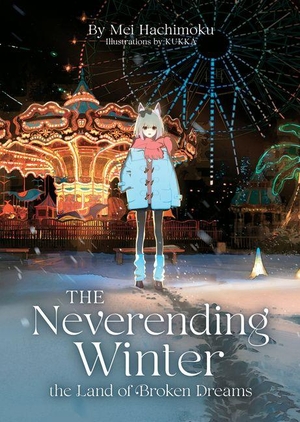 Hachimoku, Mei. The Neverending Winter, the Land of Broken Dreams (Light Novel). Seven Seas Entertainment, 2026.