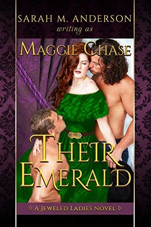 Anderson, Sarah M / Maggie Chase. Their Emerald - A Historical Western Menage Novel. Amazon Digital Services LLC - Kdp, 2017.