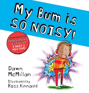 McMillan, Dawn. My Bum is SO NOISY! (PB). Scholastic, 2021.