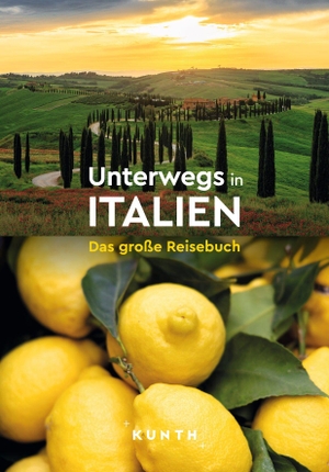 Schetar, Daniela / Fischer, Robert et al. KUNTH Unterwegs in Italien - Das große Reisebuch. Kunth GmbH & Co. KG, 2026.