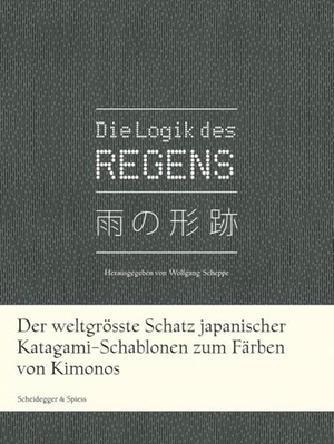 Scheppe, Wolfgang (Hrsg.). Die Logik des Regens - Der weltgrösste Schatz japanischer Katagami-Schablonen zum Färben von Kimonos. Scheidegger & Spiess, 2026.