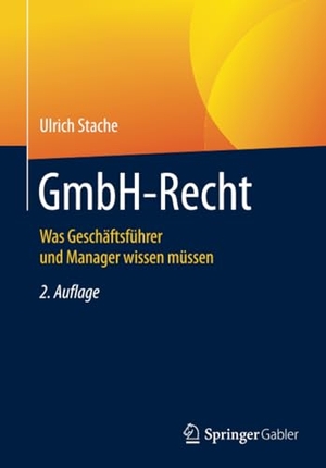Stache, Ulrich. GmbH-Recht - Was Geschäftsführer und Manager wissen müssen. Springer Fachmedien Wiesbaden, 2018.