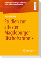 Studien zur ältesten Magdeburger Bischofschronik