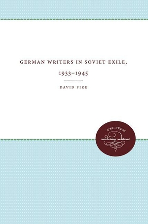 Pike, David. German Writers in Soviet Exile, 1933-1945. University of North Carolina Press, 2012.