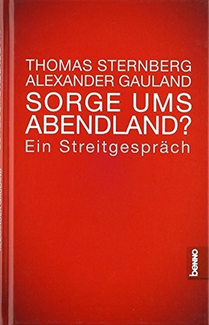 Sternberg, Thomas / Alexander Gauland. Sorge ums Abendland? - Ein Streitgespräch. St. Benno Verlag GmbH, 2017.