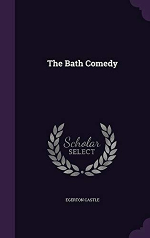 Castle, Egerton. The Bath Comedy. Touchladybirdlucky Studios, 2015.
