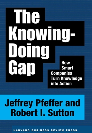 Pfeffer, Jeffrey / Robert I Sutton. The Knowing-Doing Gap - How Smart Companies Turn Knowledge Into Action. Harvard Business Review Press, 1999.