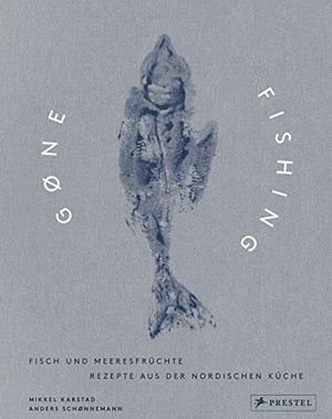 Karstad, Mikkel. Gone Fishing - Fisch und Meeresfrüchte - Rezepte aus der nordischen Küche. Prestel Verlag, 2017.