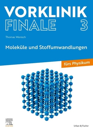 Wenisch, Thomas. Vorklinik Finale 3 - Moleküle und Stoffumwandlungen. Urban & Fischer/Elsevier, 2023.