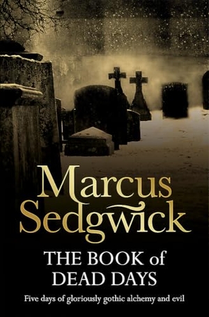 Sedgwick, Marcus. The Book of Dead Days. Hachette Children's Group, 2010.