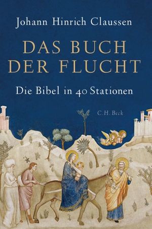 Claussen, Johann Hinrich. Das Buch der Flucht - Die Bibel in 40 Stationen. C.H. Beck, 2018.