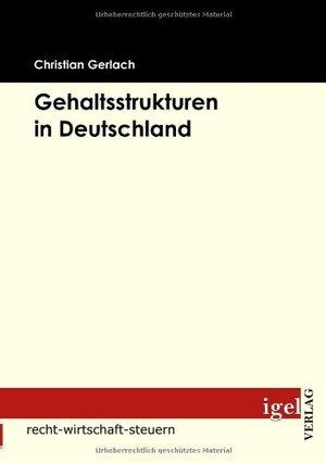 Gerlach, Christian. Gehaltsstrukturen in Deutschland. Igel Verlag, 2008.