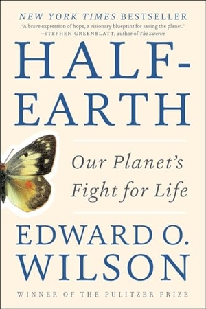 Wilson, Edward O.. Half-Earth - Our Planet's Fight for Life. Norton & Company, 2020.