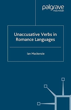 Mackenzie, I.. Unaccusative Verbs in Romance Languages. Palgrave MacMillan UK, 2006.