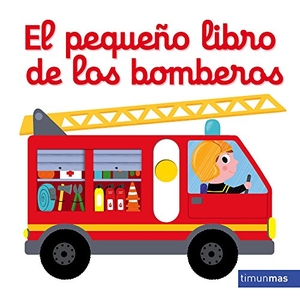 Choux, Nathalie. El pequeño libro de los bomberos. Timun Mas Infantil, 2018.
