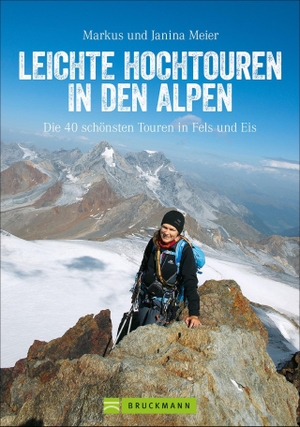 Meier, Markus / Janina Meier. Leichte Hochtouren in den Alpen - Die 40 schönsten Touren in Fels und Eis. Bruckmann Verlag GmbH, 2022.